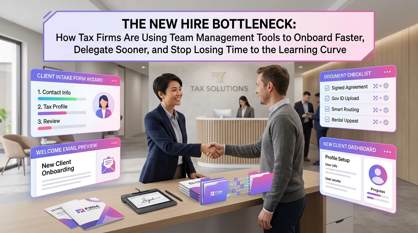 The New Hire Bottleneck: How Tax Firms Are Using Team Management Tools to Onboard Faster, Delegate Sooner, and Stop Losing Time to the Learning Curve